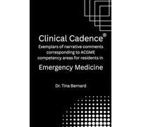 Clinical Cadence: Exemplars of narrative comments corresponding to ACGME competency areas for residents in EMERGENCY MEDICINE.