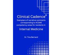 Clinical Cadence: Exemplars of narrative comments corresponding to ACGME competency areas for residents in INTERNAL MEDICINE.