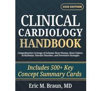 Clinical Cardiology Handbook: Comprehensive Coverage of Ischemic Heart Disease, Heart Failure, Arrhythmias, Valvular Disorders, and Preventive Strategies