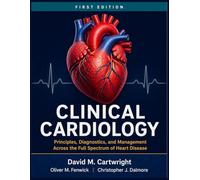 CLINICAL CARDIOLOGY: Principles, Diagnostics, and Management Across the Full Spectrum of Heart Disease
