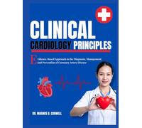 clinical cardiology principles: Evidence-Based Approach to the Diagnosis, Management, and Prevention of Coronary Artery Disease