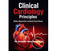 Clinical cardiology principles: Modern Approaches to Ischemic Heart Disease