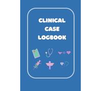 Clinical Case Logbook: Track Patient Details, Procedures, Observations, & Reflections During Rotations and Internship
