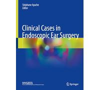 Clinical Cases in Endoscopic Ear Surgery