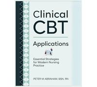 Clinical CBT Applications: Essential Strategies for Modern Nursing Practice