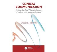 Clinical Communication: Finding the Best Words to Inform, Comfort, and Motivate Patients