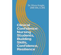 Clinical Confidence: Nursing Students, building skills, confidence, resilience