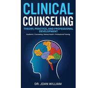 Clinical Counseling: Theory, Practice, and Professional Development