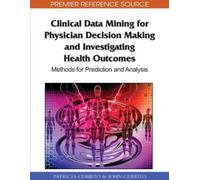 Clinical Data Mining for Physician Decision Making and Invest (Copertina rigida)