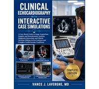 Clinical Echocardiography with Interactive Case Simulations: A Case-Based Guide to Image Acquisition, Doppler and Hemodynamic Analysis, Diagnostic ... Common and Complex Cardiovascular Conditions