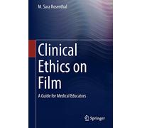 Clinical Ethics on Film: A Guide for Medical Educators