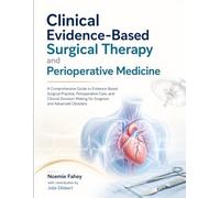 Clinical Evidence-Based Surgical Therapy and Perioperative Medicine: A Comprehensive Guide to Evidence-Based Surgical Practice, Perioperative Care, ... for Surgeons and Advanced Clinicians