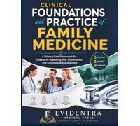 Clinical Foundations and Practice of Family Medicine: A Primary Care Framework for Diagnostic Reasoning, Risk Stratification, and Longitudinal Management