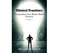 Clinical Frontiers: A Compendium from Modern Medical Research - Volume I