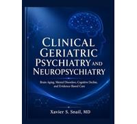 CLINICAL GERIATRIC PSYCHIATRY AND NEUROPSYCHIATRY: Brain Aging, Mental Disorders, Cognitive Decline, and Evidence-Based Care