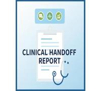 Clinical Handoff Report: Shift Documentation for Patient Care Coordination, Treatment Tracking, Healthcare Teams Communication: Record Vital Signs, ... Students, Medical Allied Health Practice