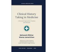 Clinical History Taking in Medicine: A Structured Approach for Students and Clinicians