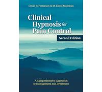 Clinical Hypnosis for Pain Control: A Comprehensive Approach to Management and Treatment