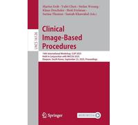 Clinical Image-based Procedures: 14th International Workshop, Clip 2025, Held in Conjunction With Miccai 2025, Daejeon, South Korea, September 23, 2025, Proceedings