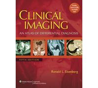 Clinical Imaging: An Atlas of Differential Diagnosis (Clinical Imaging: An Atlas of Differential Diagnosis (Eisenberg)) Fifth Edition by Eisenberg MD, Ronald L. (2009) Hardcover