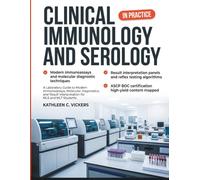 Clinical Immunology and Serology in Practice: A Laboratory Guide to Modern Immunoassays, Molecular Diagnostics, and Result Interpretation for MLS and MLT Students