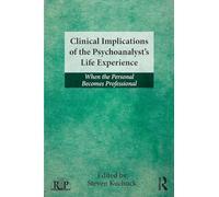 Clinical Implications of the PsychoanalystÂ s Life Experience: When the Personal Becomes Professional