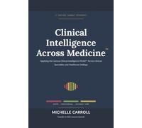 Clinical Intelligence Across Medicine: Applying the Lexcura Clinical Intelligence Model Across Clinical Specialties and Healthcare Settings