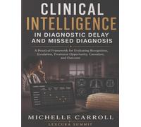 Clinical Intelligence in Diagnostic Delay and Missed Diagnosis: A Practical Framework for Evaluating Recognition, Escalation, Treatment Opportunity, Causation, and Outcome