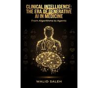 CLINICAL INTELLIGENCE: THE ERA OF GENERATIVE AI IN MEDICINE From Algorithms to Agents
