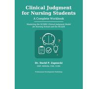 Clinical Judgment for Nursing Students: A complete Guide: Mastering the NCSBN Clinical Judgment Model for Nursing School and the NCLEX