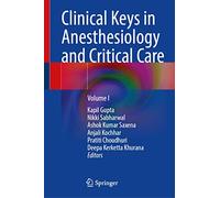 Clinical Keys in Anesthesiology and Critical Care (1): Volume I