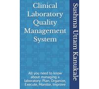 Clinical Laboratory Quality Management System: All you need to know about managing a laboratory: Plan, Organize, Execute, Monitor, Improve