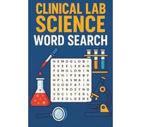 Clinical Laboratory Science Word Search: 55 Puzzles for Med Techs, Pathology Pros & Lab Nerds: Sharpen your brain with word searches covering hematology, microbiology, biochem, and more