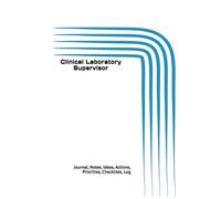 Clinical Laboratory Supervisor: Journal, Notes, Ideas, Actions, Priorities, Checklists, Log | Tool for Daily Goal Setting Tracker | Time Management | ... | Project Office Book Gifts for Meetings