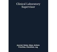 Clinical Laboratory Supervisor: Journal, Notes, Ideas, Actions, Priorities, Checklists, Log | Tool for Daily Goal Setting Tracker | Time Management | ... | Project Office Book Gifts for Meetings