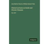Clinical Lectures on Senile and Chronic Diseases: Vol. XCV