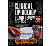 Clinical Lipidology Board Review 2026: Concise Review and 1,000 Board-Style Practice Questions with Detailed Answer Explanations
