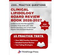CLINICAL LIPIDOLOGY BOARD REVIEW BOOK 2026-2027: Cardiovascular Risk Management: Complete Study Guide with 1500+ Practice Questions and 15 Full Length Practice Tests for Exam Readiness