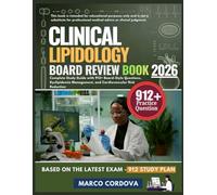 CLINICAL LIPIDOLOGY BOARD REVIEW BOOK 2026: Complete Study Guide with 912+ Board-Style Questions, Dyslipidemia Management, and Cardiovascular Risk Reduction