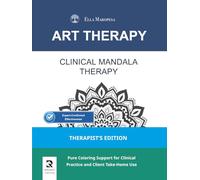 Clinical Mandala Therapy: Pure Coloring Support for Clinical Practice and Client Take-Home Use (Therapist's Edition)