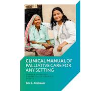 Clinical Manual of Palliative Care for Any Setting: Toward Universal Contextually-Adapted Access