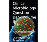 Clinical Microbiology Question Bank Volume II: Structured & Long Essays - MBBS Exam Companion with Past Paper Integration