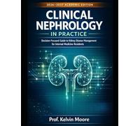 Clinical Nephrology in Practice: A Decision-Focused Guide to Kidney Disease Management for Internal Medicine Residents
