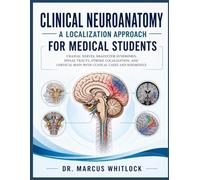 CLINICAL NEUROANATOMY A LOCALIZATION APPROACH FOR MEDICAL STUDENTS: CRANIAL NERVES, BRAINSTEM SYNDROMES, SPINAL TRACTS AND CORTICAL MAPS WITH CASES AND MNEMONICS