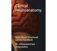 Clinical Neuroanatomy: Story-Based Structured Concise Handbook