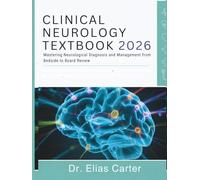 Clinical Neurology Textbook: Mastering Neurological Diagnosis and Management from Bedside to Board Review