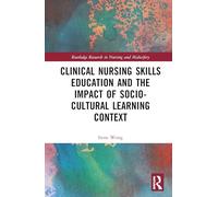 Clinical Nursing Skills Education and the Impact of Socio-Cultural Learning Context