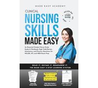 Clinical Nursing Skills Made Easy: An Essential Student Nurse Study Guide & Workbook: High Yield Review, Mnemonics, and Practice Questions for NCLEX, ATI, and HESI Exam Prep