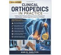 Clinical Orthopedics in Practice: Evidence Based Decision Making in Fracture Management, Joint Disease, and Red Flags for Primary Care Providers