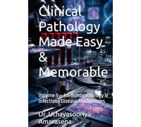 Clinical Pathology Made Easy & Memorable: Volume II - Immunopathology & Infectious Disease Mechanisms